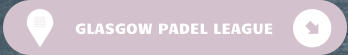 GLASGOW PADEL LEAGUE