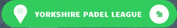 YORKSHIRE PADEL LEAGUE