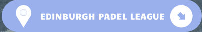 EDINBURGH PADEL LEAGUE