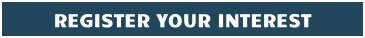 REGISTER YOUR INTEREST