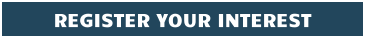 REGISTER YOUR INTEREST