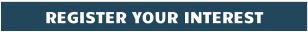 REGISTER YOUR INTEREST