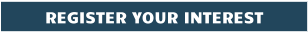 REGISTER YOUR INTEREST