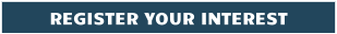 REGISTER YOUR INTEREST