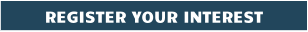 REGISTER YOUR INTEREST